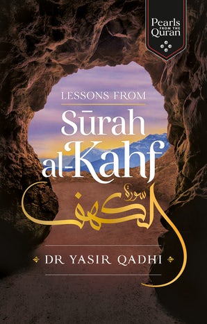 Lessons from Surah al-Kahf (Pearls from the Qur'an) By Yasir Qadhi