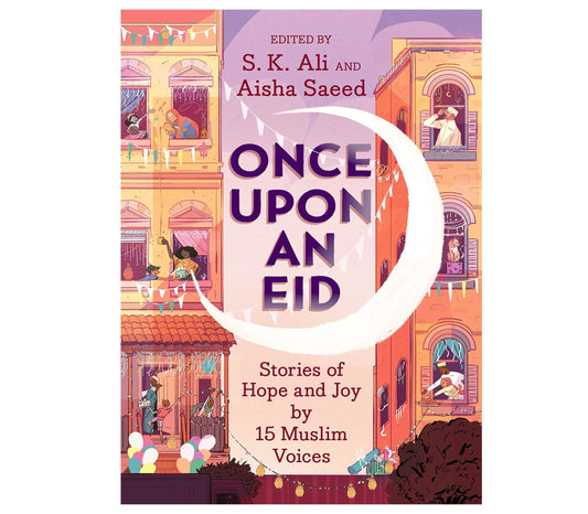 Once Upon an Eid Stories of Hope and Joy by 15 Muslim Voices