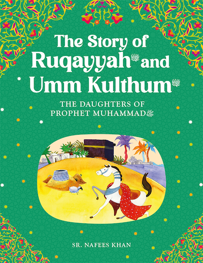 The Story of Ruqayyah & Umm Kulthum رضي الله عنها