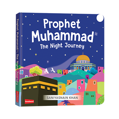 Beloved Prophet Sayyedina Muhammad ﷺ : The Night Journey