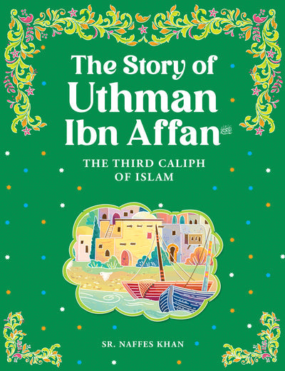 The Story of Uthman ibn Affan رضي الله عنه